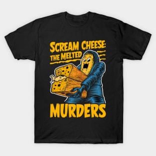 Scream Cheese The Melted Murders T-Shirt